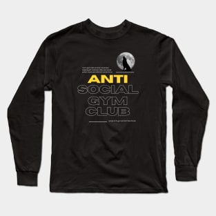 Anti social gym club Long Sleeve T-Shirt